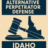 Alternative Perpetrator Defense Idaho